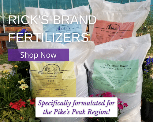 Rick's Brand Fertilizers - Specifically formulated for the Pike's Peak Region